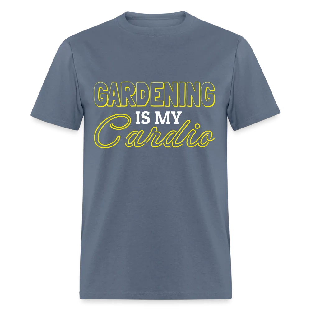 Gardening is my Cardio T-Shirt