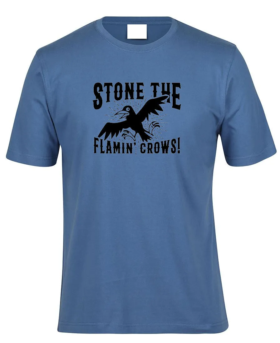 Stone the Flamin' Crows! Adults T-Shirt (Various Colours)