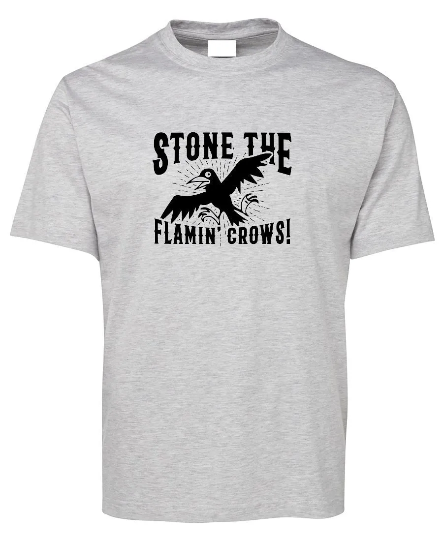 Stone the Flamin' Crows! Adults T-Shirt (Various Colours)